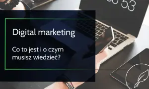 Czym jest digital marketing? Kluczowe informacje i korzyści
