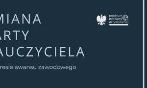Zmiana Karty Nauczyciela w zakresie awansu zawodowego. Logo Centrum Edukacji Artystycznej.
