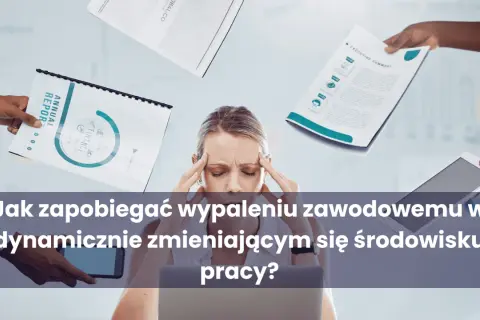 Jak walczyć z wypaleniem zawodowym i odzyskać równowagę życiową