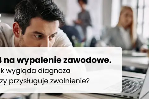 Ile trwa zwolnienie L4 na wypalenie zawodowe i jak je przedłużyć