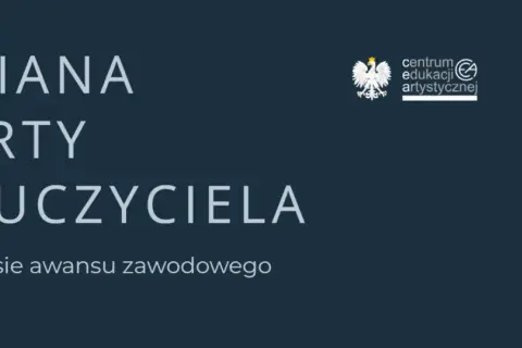 Zmiana Karty Nauczyciela w zakresie awansu zawodowego. Logo Centrum Edukacji Artystycznej.
