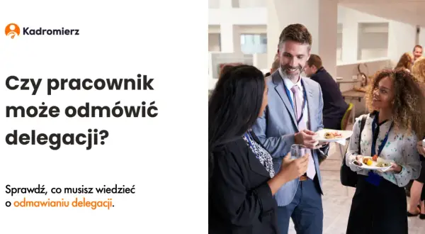 Czy można odmówić delegacji? Poznaj ważne powody odmowy