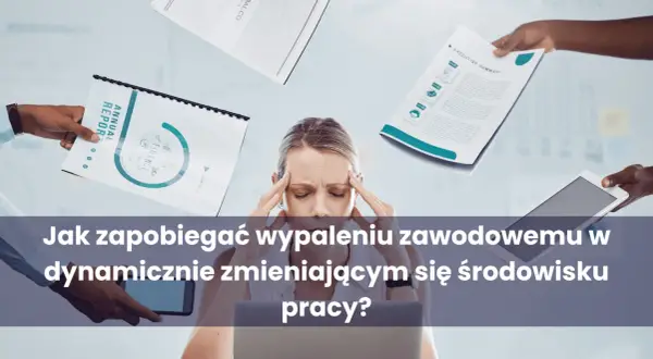 Jak walczyć z wypaleniem zawodowym i odzyskać równowagę życiową