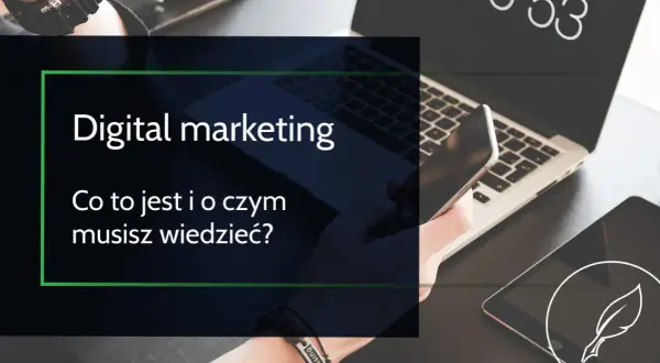 Czym jest digital marketing? Kluczowe informacje i korzyści