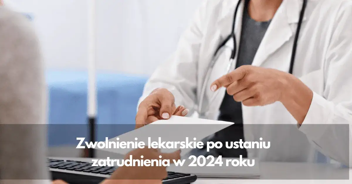 Zdjęcie Kiedy ZUS wypłaca L4 po ustaniu zatrudnienia? Sprawdź ważne informacje