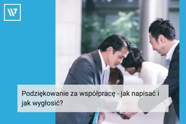 Biznesmeni w garniturach pochylają się nad dokumentami. Tekst na zdjęciu: "Podziękowanie za współpracę - jak napisać i jak wygłosić?".